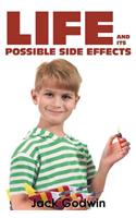 Life and Its Possible Side Effects