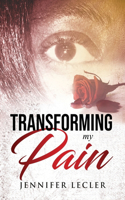 Transforming My Pain