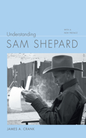 Understanding Sam Shepard: With a New Preface(Understanding Contemporary American Literature)