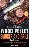 Essential Wood Pellet Smoker and Grill Cookbook