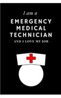 I am a Emergency medical technician and I love my job Notebook For Emergency medical technicians