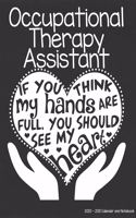 Occupational Therapy Assistant 2020-2021 Calendar and Notebook: If You Think My Hands Are Full You Should See My Heart: 2-year Monthly Organizer (Jan 2020 - Dec 2021); Therapist Gift Planner Book w/ Custom Month 