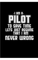 I am a pilot to save time let's just assume that I am never wrong