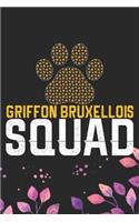Griffon Bruxellois Squad: Cool Griffon Bruxellois Dog Journal Notebook - Griffon Bruxellois Puppy Lover Gifts - Funny Griffon Bruxellois Dog Notebook - Griffon Bruxellois Own