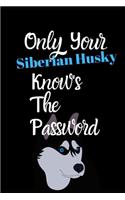 Only Your Siberian Husky Knows The Password: Combined Handy Address & Password Book & Internet Logbook in Alphabetical order. Useful Size For Office, Purses & Handbags & a Gift/Present With a D