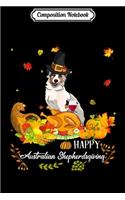 Composition Notebook: Happy Australian Shepherd Funny Dog Thanksgiving Gift Journal/Notebook Blank Lined Ruled 6x9 100 Pages
