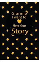 grannie I want to hear your story: A guided journal to tell me your memories, keepsake questions.This is a great gift to mom, grandma, nana, aunt and auntie from family members, grand