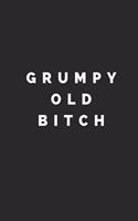 Grumpy Old Bitch: Lined Journal Notebook With Quote Cover, 6x9, Soft Cover, Matte Finish, Journal To Write In, 120 Page