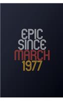 Epic Since March 1977: Blank Lined Journal, Happy Birthday Notebook, Diary Perfect Gift For Your Loved Ones