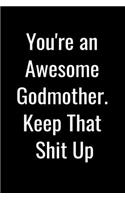 You're an Awesome Godmother. Keep That Shit Up - Motivation Journal For Women