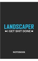Landscaper I Get Shit Done Notebook