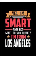 Yes, I'm Smart And Hot What Do You Except I'm From Los Angeles: Dot Grid 6x9 Dotted Bullet Journal and Notebook and gift for proud Los Angeles patriots