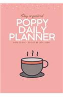 Poppy DAILY PLANNER: stay, organized, do not be late, ever! Beautiful Daily Planner / Notebook personalized for Poppy in Soft Pink Color: The best gift for Poppy