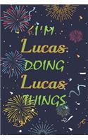 I'm Lucas Doing Lucas Things Notebook Birthday Gift