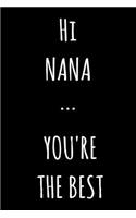 Hi NANA ... You're The Best: Lined Notebook / Journal Gift, 120 Pages, 6x9, Soft Cover, Matte Finish