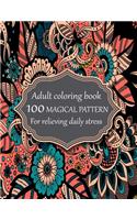 Adult coloring book 100 magical pattern for relieving daily stress: Stress Relieving Designs Animals, Mandalas, Flowers, Paisley Patterns And So Much More To Color.