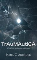 Traumatica: A True Work of Obsession and Progress