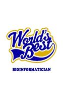World's Best Bioinformatician: Original Bioinformatician Notebook, Journal Gift, Diary, Doodle Gift or Notebook - 6 x 9 Compact Size- 109 Blank Lined Pages