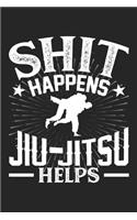 Shit Happens Jiu-Jitsu Helps: Weekly 100 page 6 x9 Dated Calendar Planner and Notebook For 2019-2020 Academic Year