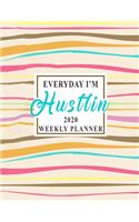 Everyday I'm Hustlin 2020 Weekly Planner