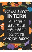 You Are A Great Intern Very Smart Very Special Very Terrific Believe Me Everyone Agrees