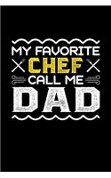 My Favorite Chef Call Me Dad: Birthday, Retirement, Fathers Day Gift for Chef Dad, Lined Notebook, 6" x 9", 120 Pages