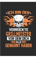 Ich bin der verrückte Grillmeister vor dem dich alle gewarnt haben