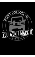 Don't Follow Me You Won't Make It