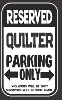 Reserved Quilter Parking Only. Violators Will Be Shot. Survivors Will Be Shot Again: Blank Lined Notebook - Thank You Gift For Quilter