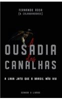 A Ousadia dos Canalhas