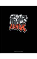 It's Not Me, It's My Adhd: Cornell Notes Notebook(176 Cornell Notes Notebook)