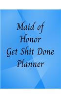 Maid of Honor Get Shit Done Planner