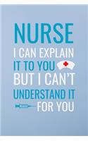 Nurse i can explain it to you but i can't understand it for you
