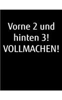 Vorne 2 und hinten 3! Vollmachen!: Kalender A4 Notizbuch für einen lustigen Landwirt oder Lohner in der Landwirtschaft