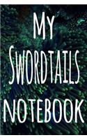 My Swordtails Notebook: The perfect gift for the fish keeper in your life - 119 page lined journal!
