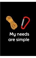 My Needs Are Simple: Notebook Journal Composition Blank Lined Diary Notepad 120 Pages Paperback Black Solid Climb