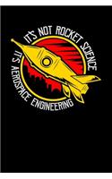 It's Not Rocket Science It's Aerospace Engineering: 120 Pages I 6x9 I Weekly Planner With Notices I Funny Science, Space & Galaxy Gift I Moon & Planet