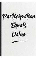 Participation Equals Value