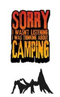 Sorry I Wasn't Listening, I Was Thinking About Camping