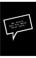 My Brain Has Too Many Tabs Open.: Lined Notebook: Funny Office Gift, Journal for Sarcastic Coworker, Boss or Manager