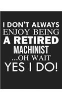 I don't always enjoy being a retired Machinist ... oh wait YES I DO!: Calendar 2020, Monthly & Weekly Planner Jan. - Dec. 2020