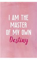 I Am The Master Of My Own Destiny