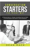 Conversation Starters: The Right Way - Bundle - The Only 2 Books You Need to Master How to Start Conversations, Small Talk and Conversation Skills Today(19 Social Skills)