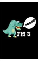 Roarr I'm 3: Funny T-Rex 3rd Birthday Gift Notebook