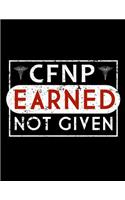 CFNP Earned Not Given: Nurse Journal, Nurse Practitioner Journal, Nursing Notebook