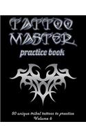 Tattoo Master Practice Book - 50 Unique Tribal Tattoos to Practice