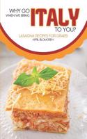 Why Go Italy When We Bring Italy to You?: Lasagna Recipes for Grabs!