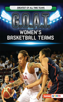 G.O.A.T. Women's Basketball Teams: (Greatest of All Time Teams (Lerner Sports))