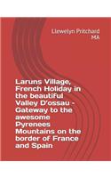 Laruns Village, French Holiday in the Beautiful Valley d'Ossau - Gateway to the Awesome Pyrenees Mountains - On the Border of France and Spain
