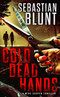 Cold Dead Hands: (1 A Mike Casper Thriller)